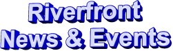 Riverfront News & Events